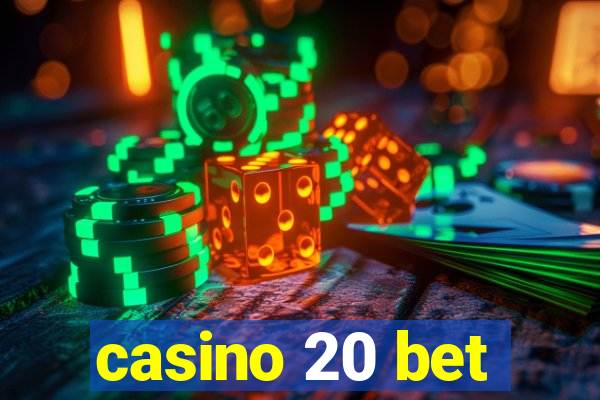 casino 20 bet