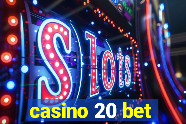 casino 20 bet