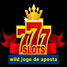 wild jogo de aposta