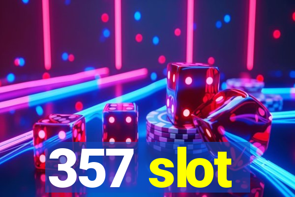 357 slot