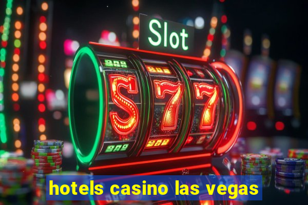 hotels casino las vegas