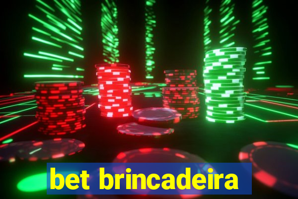 bet brincadeira