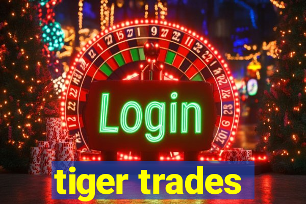 tiger trades