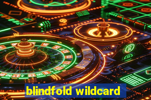 blindfold wildcard