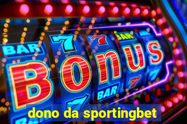 dono da sportingbet