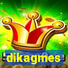 dikagmes