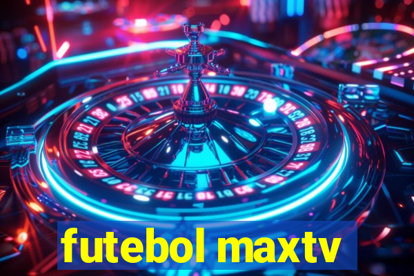 futebol maxtv