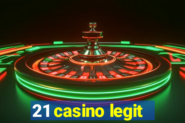 21 casino legit