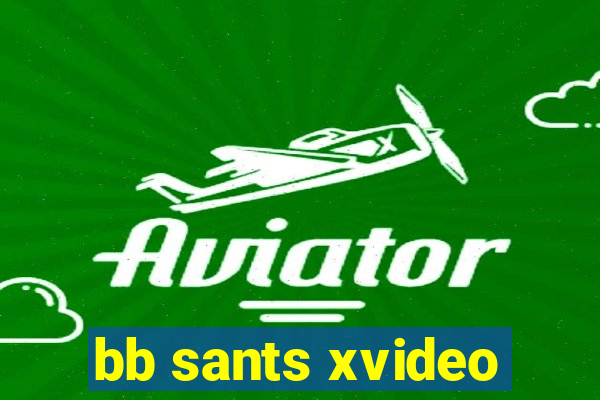 bb sants xvideo