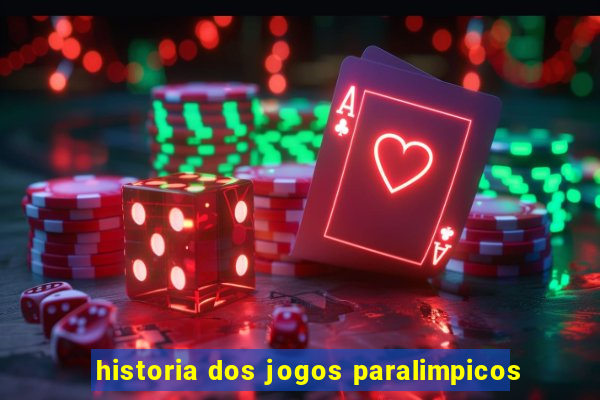 historia dos jogos paralimpicos