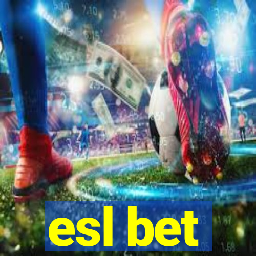 esl bet