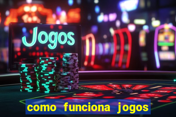 como funciona jogos que ganha dinheiro