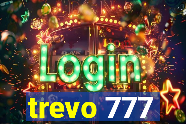 trevo 777