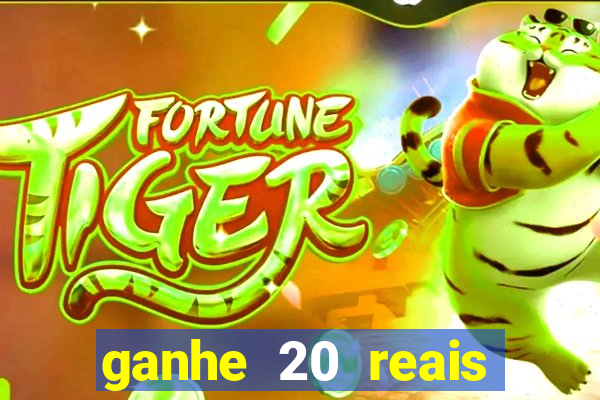 ganhe 20 reais para apostar cassino