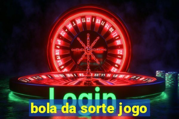 bola da sorte jogo