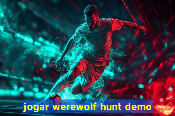 jogar werewolf hunt demo