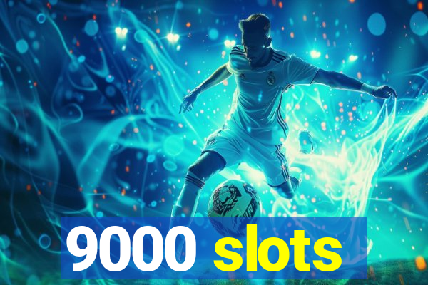 9000 slots