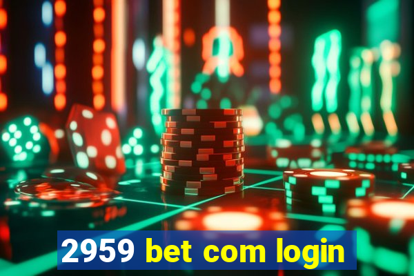 2959 bet com login