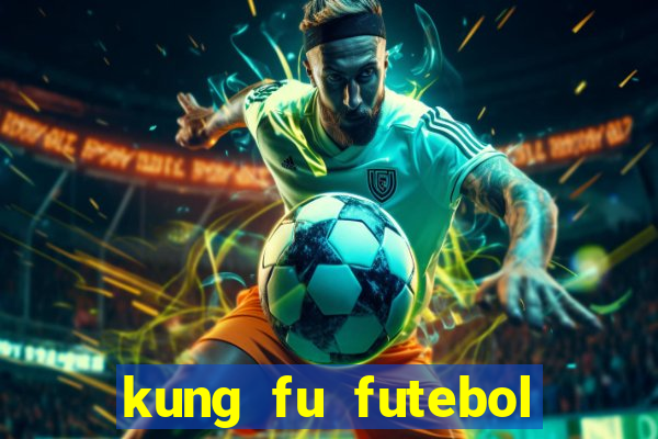 kung fu futebol clube dublado online