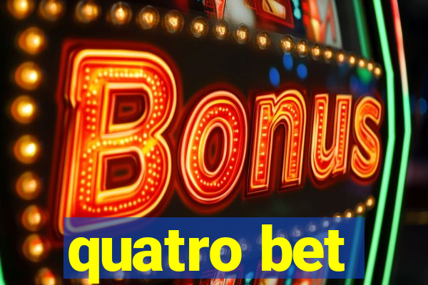 quatro bet