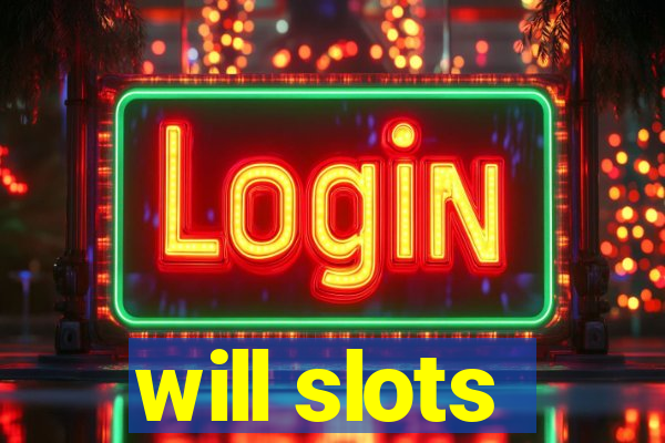 will slots