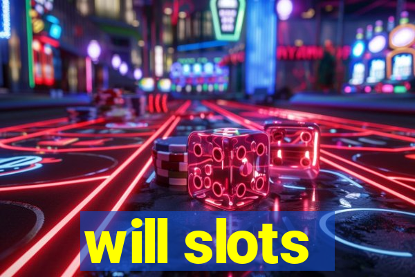 will slots