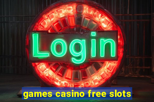 games casino free slots