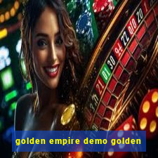 golden empire demo golden