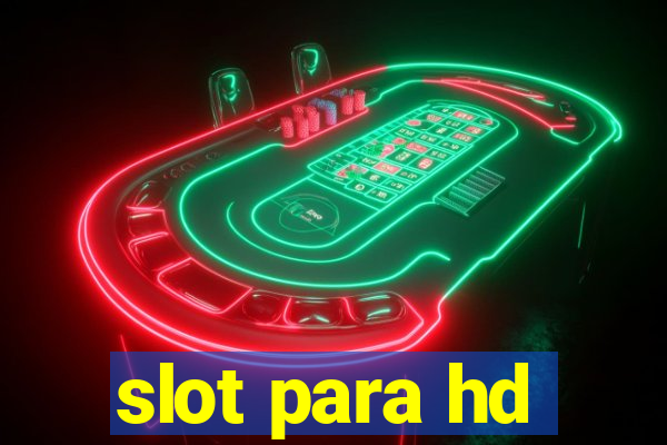 slot para hd