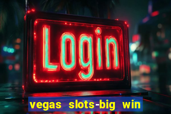 vegas slots-big win casino game