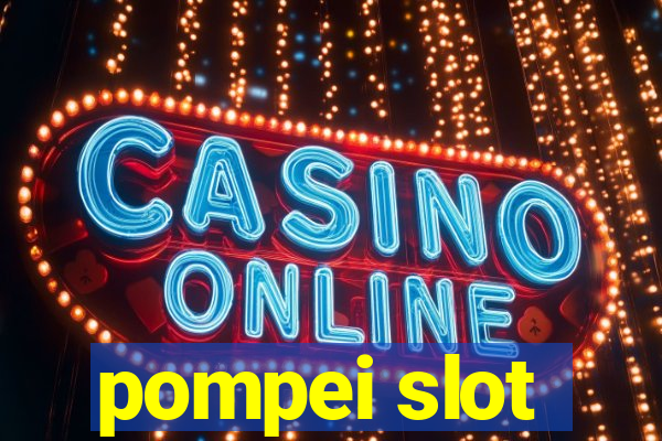 pompei slot