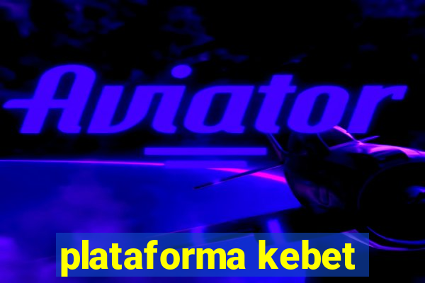 plataforma kebet