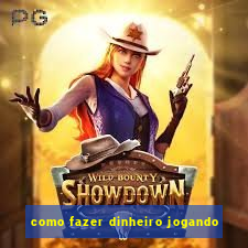 como fazer dinheiro jogando