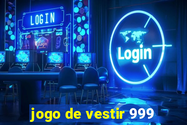 jogo de vestir 999