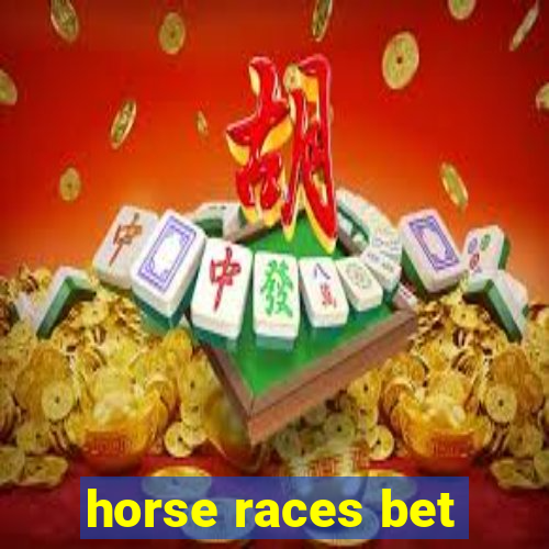 horse races bet