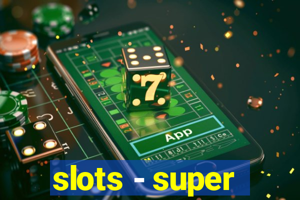 slots - super