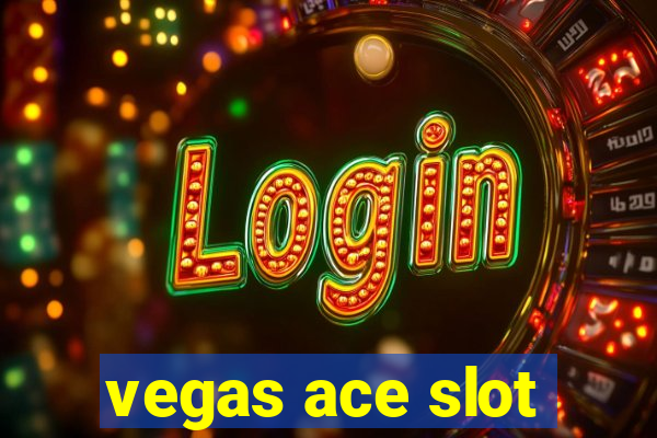 vegas ace slot