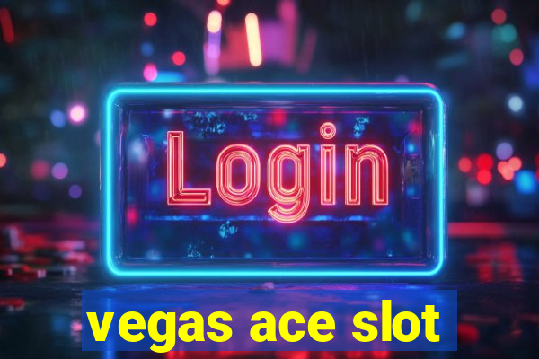 vegas ace slot