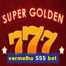 vermelho 555 bet