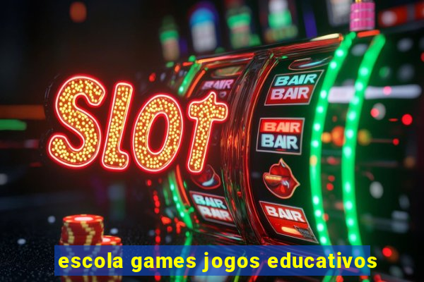 escola games jogos educativos