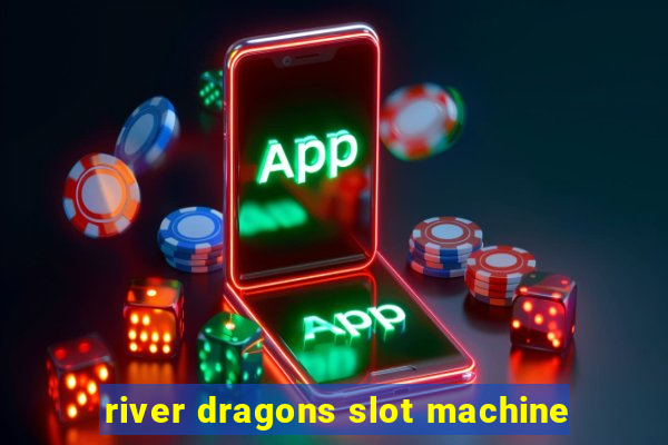 river dragons slot machine