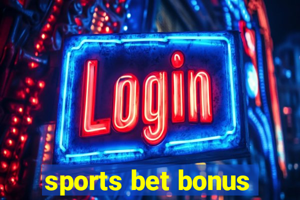 sports bet bonus