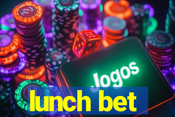 lunch bet