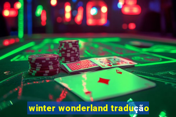 winter wonderland tradução