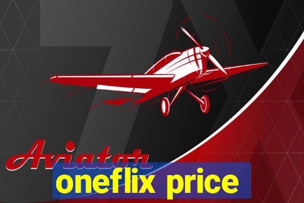 oneflix price