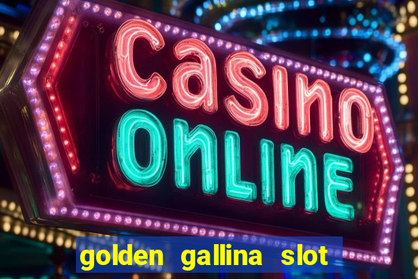 golden gallina slot free play