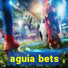 aguia bets