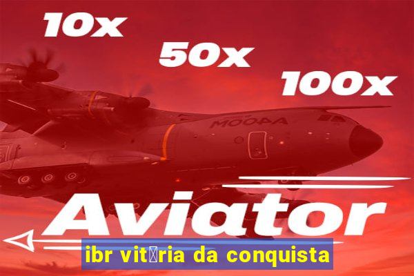 ibr vit贸ria da conquista