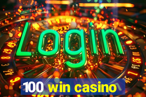 100 win casino