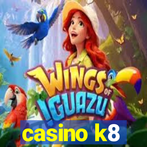 casino k8